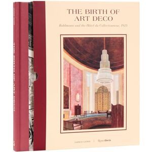 Goss, Jared The Birth of Art Deco: Ruhlmann and L'Hotel du Collectionneur, 1925: Ruhlmann and the Hôtel du Collectionneur, 1925 Goss, Jared The Birth of Art Deco: Ruhlmann and L'Hotel du Collectionneur, 1925: Ruhlmann and the Hôtel du Collectionneur, 1925