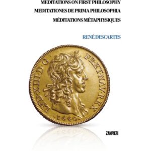 Descartes, René Meditations on First Philosophy: Meditationes de Prima Philosophia Méditations Métaphysiques Descartes, René Meditations on First Philosophy: Meditationes de Prima Philosophia Méditations Métaphysiques