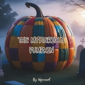 Nproof The Mysterious Pumpkin: A story about a family that discovers a peculiar pumpkin in their backyard, which releases a mysterious creature and their ... vicious creature back to where it came from. Nproof The Mysterious Pumpkin: A story about a family that discovers a peculiar pumpkin in their backyard, which releases a mysterious creature and their ... vicious creature back to where it came from.