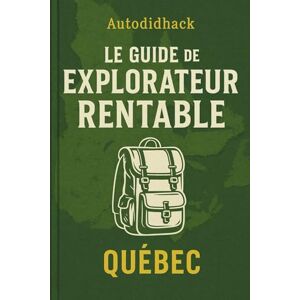 Filip andco, Autodidhack Le guide de l'explorateur rentable: Gagner de l'argent en explorant la nature Filip andco, Autodidhack Le guide de l'explorateur rentable: Gagner de l'argent en explorant la nature