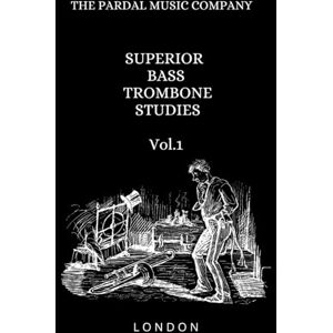 Company Ltd, THE Pardal Music SUPERIOR BASS TROMBONE STUDIES Vol.1: LONDON Company Ltd, THE Pardal Music SUPERIOR BASS TROMBONE STUDIES Vol.1: LONDON