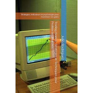 Rodriguez Trading Avancé : Stratégies et Techniques pour Profiter des Marchés: Stratégies, indicateurs et psychologie pour maximiser vos gains Rodriguez Trading Avancé : Stratégies et Techniques pour Profiter des Marchés: Stratégies, indicateurs et psychologie pour maximiser vos gains