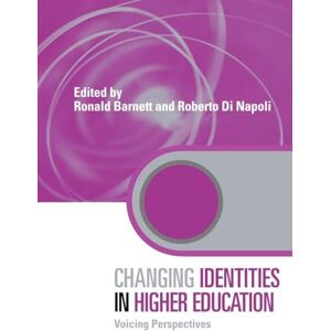 Changing Identities in Higher Education: Voicing Perspectives (Key Issues in Higher Education) Changing Identities in Higher Education: Voicing Perspectives (Key Issues in Higher Education)