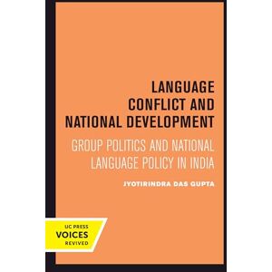 Das Gupta, Jyotirindra Language Conflict and National Development: Group Politics and National Language Policy in India: 5 (Center for South and Southeast Asia Studies, UC Berkeley) Das Gupta, Jyotirindra Language Conflict and National Development: Group Politics and National Language Policy in India: 5 (Center for South and Southeast Asia Studies, UC Berkeley)