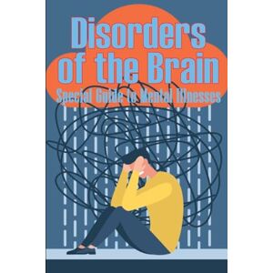 Walkson, Peter Disorders of the Brain Special Guide to Mental Illnesses: Human Brain What Causes Brain Disorder Mental Health Illness Different Types of Mental Disorders Guide for Paychiatrist Walkson, Peter Disorders of the Brain Special Guide to Mental Illnesses: Human Brain What Causes Brain Disorder Mental Health Illness Different Types of Mental Disorders Guide for Paychiatrist