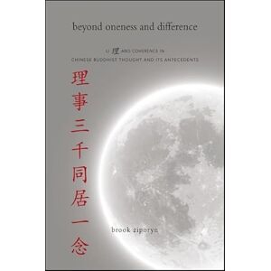 Ziporyn, Brook Beyond Oneness and Difference: Li and Coherence in Chinese Buddhist Thought and Its Antecedents (SUNY series in Chinese Philosophy and Culture) Ziporyn, Brook Beyond Oneness and Difference: Li and Coherence in Chinese Buddhist Thought and Its Antecedents (SUNY series in Chinese Philosophy and Culture)