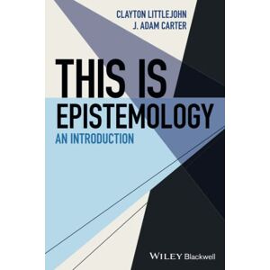 Carter, J. Adam This Is Epistemology: An Introduction (This is Philosophy) Carter, J. Adam This Is Epistemology: An Introduction (This is Philosophy)