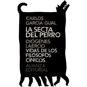 Garcia Gual, Carlos La secta del perro vida de los filosofos cinicos / The Dog's Sect, Lives of Cynical Philosophers (El Libro De Bolsillo / the Pocket Book) Garcia Gual, Carlos La secta del perro vida de los filosofos cinicos / The Dog's Sect, Lives of Cynical Philosophers (El Libro De Bolsillo / the Pocket Book)