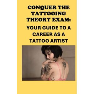 McCaulay, Philip Martin Conquer the Tattooing Theory Exam: Your Guide to a Career as a Tattoo Artist (Cosmetology) McCaulay, Philip Martin Conquer the Tattooing Theory Exam: Your Guide to a Career as a Tattoo Artist (Cosmetology)