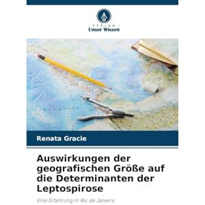 Gracie, Renata Auswirkungen der geografischen Größe auf die Determinanten der Leptospirose: Eine Erfahrung in Rio de Janeiro Gracie, Renata Auswirkungen der geografischen Größe auf die Determinanten der Leptospirose: Eine Erfahrung in Rio de Janeiro