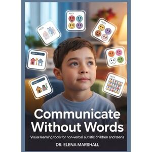 Marshall Communicate Without Words: Visual Learning Tools for Non-Verbal Autistic Children and Teens Marshall Communicate Without Words: Visual Learning Tools for Non-Verbal Autistic Children and Teens