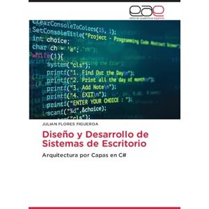 Figueroa, Julian Flores Diseño y Desarrollo de Sistemas de Escritorio: Arquitectura por Capas en C Figueroa, Julian Flores Diseño y Desarrollo de Sistemas de Escritorio: Arquitectura por Capas en C