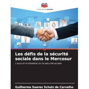 Soares Schulz de Carvalho, Guilherme Les défis de la sécurité sociale dans le Mercosur: L'accord multilatéral sur la sécurité sociale Soares Schulz de Carvalho, Guilherme Les défis de la sécurité sociale dans le Mercosur: L'accord multilatéral sur la sécurité sociale