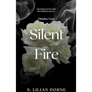Dorne, S. Lilian Silent Fire: 1 (Obsidian Vows) Dorne, S. Lilian Silent Fire: 1 (Obsidian Vows)