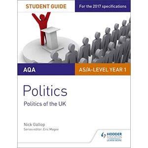 Gallop, Nick AQA AS/A-level Politics Student Guide 2: Politics of the UK Gallop, Nick AQA AS/A-level Politics Student Guide 2: Politics of the UK