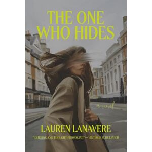 Lanavere, Lauren The One Who Hides: An Addictive Psychological Thriller Lanavere, Lauren The One Who Hides: An Addictive Psychological Thriller