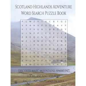Press, Thomas Wayne Scotland Highland Adventure Word Search Puzzle Book: Discover Majestic Mountains, Sparkling Lochs, Ancient Villages, and Iconic Highland Landscapes 110 Pages 55 Puzzles (Travel & Discovery) Press, Thomas Wayne Scotland Highland Adventure Word Search Puzzle Book: Discover Majestic Mountains, Sparkling Lochs, Ancient Villages, and Iconic Highland Landscapes 110 Pages 55 Puzzles (Travel & Discovery)