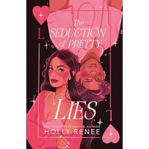 Renee, Holly The Seduction of Pretty Lies Renee, Holly The Seduction of Pretty Lies