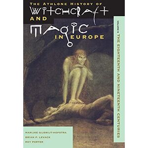 Levack, Brian Witchcraft and Magic in Europe: The Eighteenth And Nineteenth Centuries (The Athlone history of witchcraft & magic in Europe) Levack, Brian Witchcraft and Magic in Europe: The Eighteenth And Nineteenth Centuries (The Athlone history of witchcraft & magic in Europe)