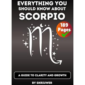 Skriuwer.com The Scorpio Book: Everything You Should Know About Scorpios: A Guide to Clarity and Growth (Astrology Books) Skriuwer.com The Scorpio Book: Everything You Should Know About Scorpios: A Guide to Clarity and Growth (Astrology Books)