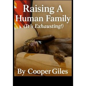Giles, Cooper Raising A Human Family (It;s Exhausting) (Self Help) Giles, Cooper Raising A Human Family (It;s Exhausting) (Self Help)