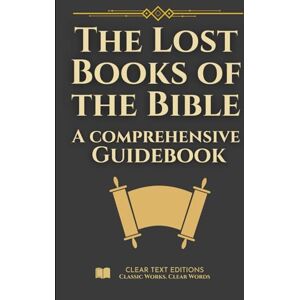 Treynol, Robert The Lost Books of the Bible: The Complete Guide with Summaries: Everything You Want to Know About Forbidden Christian Texts in Plain English Treynol, Robert The Lost Books of the Bible: The Complete Guide with Summaries: Everything You Want to Know About Forbidden Christian Texts in Plain English