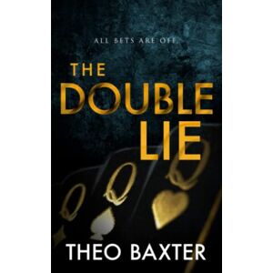 Baxter, Theo The Double Lie: A Psychological Thriller With A Twist You Won’t See Coming Baxter, Theo The Double Lie: A Psychological Thriller With A Twist You Won’t See Coming