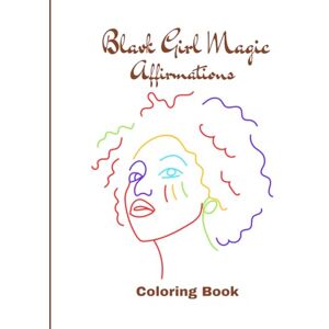 Massey, Carmen Black Girl Magic Affirmations Coloring Book Massey, Carmen Black Girl Magic Affirmations Coloring Book