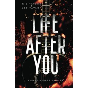 Taylor Life After You (Burnt Ashes Series) Taylor Life After You (Burnt Ashes Series)