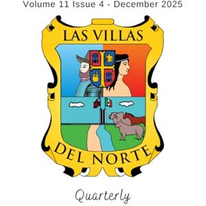 Garza, Moises Las Villas del Norte Quarterly Volume 11 Issue 4 – December 2025 Garza, Moises Las Villas del Norte Quarterly Volume 11 Issue 4 – December 2025