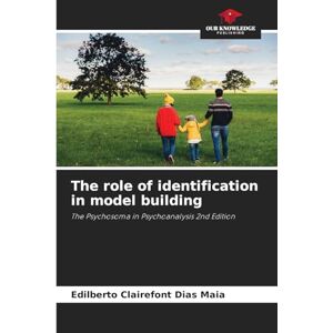 Clairefont Dias Maia, Edilberto The role of identification in model building: The Psychosoma in Psychoanalysis 2nd Edition Clairefont Dias Maia, Edilberto The role of identification in model building: The Psychosoma in Psychoanalysis 2nd Edition