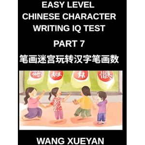 Wang, Xueyan Chinese Character Writing IQ Test (Part 7)- Unlock Simplified Characters, A Stroke Puzzle Adventure of Counting and Decoding for HSK All Levels Wang, Xueyan Chinese Character Writing IQ Test (Part 7)- Unlock Simplified Characters, A Stroke Puzzle Adventure of Counting and Decoding for HSK All Levels