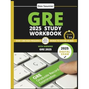 Saunier, Dex GRE 2025 STUDY WORKBOOK: Score Higher with 1000+ Practice Questions on the New GRE Format (Graduate School Test Preparation) Achieve your Graduate School Admission Goals Saunier, Dex GRE 2025 STUDY WORKBOOK: Score Higher with 1000+ Practice Questions on the New GRE Format (Graduate School Test Preparation) Achieve your Graduate School Admission Goals