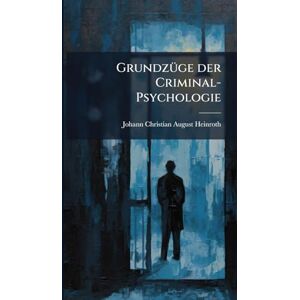 GrundzÃ1/4ge der Criminal-Psychologie GrundzÃ1/4ge der Criminal-Psychologie