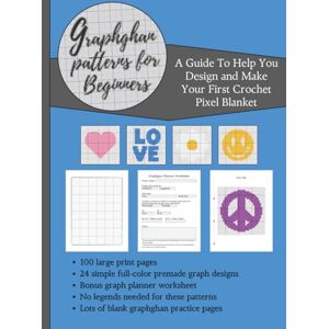 Gerber Graphghan Patterns For Beginners: A Guide To Help You Design And Make Your First Crochet Pixel Blanket Gerber Graphghan Patterns For Beginners: A Guide To Help You Design And Make Your First Crochet Pixel Blanket