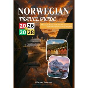 Treman, Watson NORWEGIAN FJORDS CRUISE TRAVEL GUIDE 2026-2028: A Resource for Planning a Perfect Trip With Tips, Tricks, and Insights to Make Your Voyage Truly Unforgettable Treman, Watson NORWEGIAN FJORDS CRUISE TRAVEL GUIDE 2026-2028: A Resource for Planning a Perfect Trip With Tips, Tricks, and Insights to Make Your Voyage Truly Unforgettable