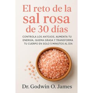 James, Dr. Godwin O El reto de la sal rosa de 30 días: Controla los antojos, aumenta tu energía, quema grasa y transforma tu cuerpo en solo 5 minutos al día. James, Dr. Godwin O El reto de la sal rosa de 30 días: Controla los antojos, aumenta tu energía, quema grasa y transforma tu cuerpo en solo 5 minutos al día.