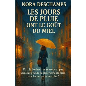 DESCHAMP, Nora Les jours de pluie ont le goût du miel: Et si le bonheur ne se trouvait pas dans les grands bouleversements mais dans les gestes minuscules ? Un ... lenteur et les petits miracles du quotidien. DESCHAMP, Nora Les jours de pluie ont le goût du miel: Et si le bonheur ne se trouvait pas dans les grands bouleversements mais dans les gestes minuscules ? Un ... lenteur et les petits miracles du quotidien.