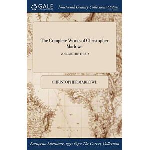 Marlowe, Christopher The Complete Works of Christopher Marlowe; VOLUME THE THIRD Marlowe, Christopher The Complete Works of Christopher Marlowe; VOLUME THE THIRD