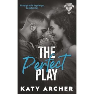Archer, Katy The Perfect Play: A College Sports Romance: 5 (Nolan U Football) Archer, Katy The Perfect Play: A College Sports Romance: 5 (Nolan U Football)