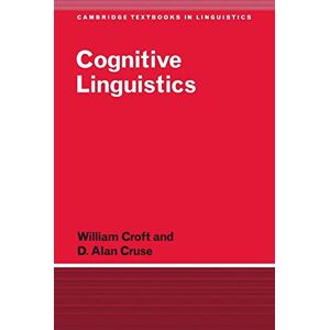 Croft, William Cognitive Linguistics (Cambridge Textbooks in Linguistics) Croft, William Cognitive Linguistics (Cambridge Textbooks in Linguistics)