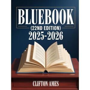 Ames, Clifton The Unofficial Guide to the Bluebook (22nd Edition): A Practical, Step-by-Step Companion to Legal Citation, Case Law, and Law School Writing for Students, Lawyers, and Researchers Ames, Clifton The Unofficial Guide to the Bluebook (22nd Edition): A Practical, Step-by-Step Companion to Legal Citation, Case Law, and Law School Writing for Students, Lawyers, and Researchers
