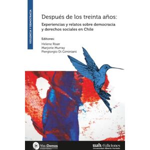 VV.AA. Después de los treinta años: Experiencias y relatos sobre democracia y derechos sociales en Chile VV.AA. Después de los treinta años: Experiencias y relatos sobre democracia y derechos sociales en Chile