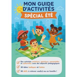 Merveilles, Semences & Mon Guide d'activité Spécial été: 30 activités pour un été inoubliable – Cahier d'activités créatives et bienveillantes pour enfants (4-12 ans) ... bricolages & temps calmes Livre anti-écran Merveilles, Semences & Mon Guide d'activité Spécial été: 30 activités pour un été inoubliable – Cahier d'activités créatives et bienveillantes pour enfants (4-12 ans) ... bricolages & temps calmes Livre anti-écran