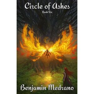 Medrano, Benjamin Circle of Ashes: 6 (Through the Fire) Medrano, Benjamin Circle of Ashes: 6 (Through the Fire)