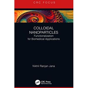 CRC Press Colloidal Nanoparticles: Functionalization for Biomedical Applications CRC Press Colloidal Nanoparticles: Functionalization for Biomedical Applications