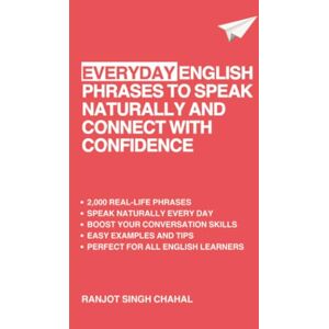 Chahal, Ranjot Singh Everyday English Phrases to Speak Naturally and Connect with Confidence Chahal, Ranjot Singh Everyday English Phrases to Speak Naturally and Connect with Confidence