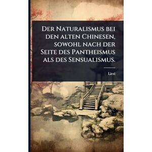 Der Naturalismus bei den alten Chinesen, sowohl nach der Seite des Pantheismus als des Sensualismus. Der Naturalismus bei den alten Chinesen, sowohl nach der Seite des Pantheismus als des Sensualismus.