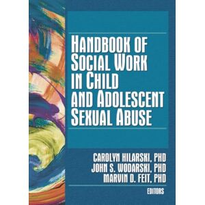 Handbook of Social Work in Child and Adolescent Sexual Abuse Handbook of Social Work in Child and Adolescent Sexual Abuse