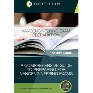 TM, Cybellium Nanoengineering Exam Preparation TM, Cybellium Nanoengineering Exam Preparation